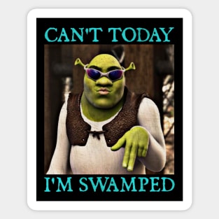 Shrek Can't Today I'm Swamped Sticker